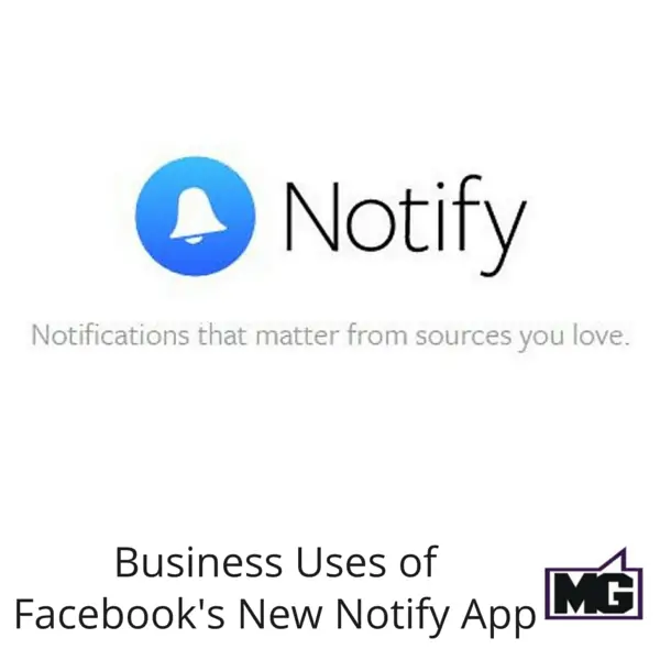 Business Uses of Facebook's New Notify App (1)